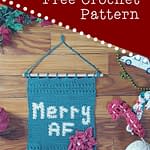 Crochet wall hanging that says "Merry AF." Represents a crochet pattern that is available at Classy Lady Yarnworks