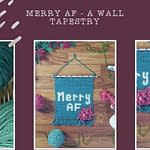 Collage of images that are different sections of a crochet wall hanging that says "Merry AF." Represents a crochet pattern that is available at Classy Lady Yarnworks